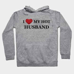 Wife - I love my hot husband Hoodie